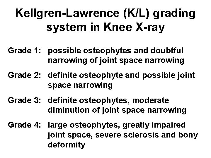 Kellgren-Lawrence (K/L) grading system in Knee X-ray Grade 1: possible osteophytes and doubtful narrowing