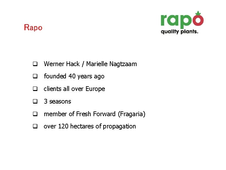 Rapo q Werner Hack / Marielle Nagtzaam q founded 40 years ago q clients