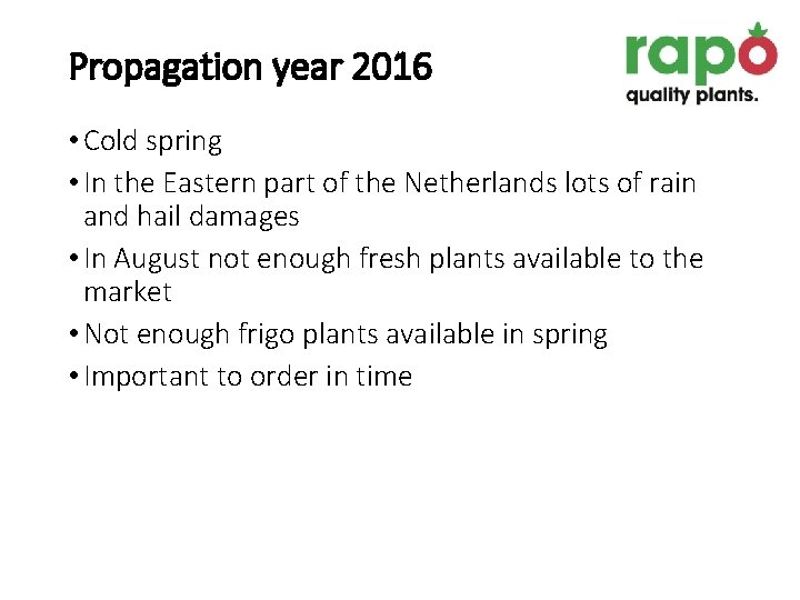 Propagation year 2016 • Cold spring • In the Eastern part of the Netherlands