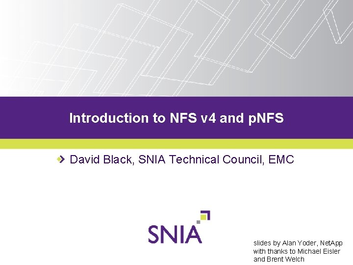 Introduction to NFS v 4 and p. NFS PRESENTATION TITLE GOES HERE David Black,
