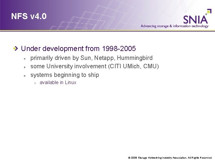 NFS v 4. 0 Under development from 1998 -2005 primarily driven by Sun, Netapp,