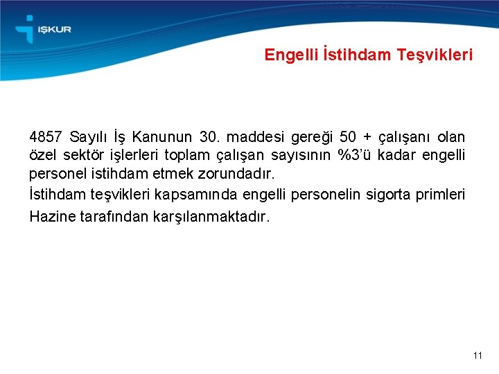 Engelli İstihdam Teşvikleri 4857 Sayılı İş Kanunun 30. maddesi gereği 50 + çalışanı olan