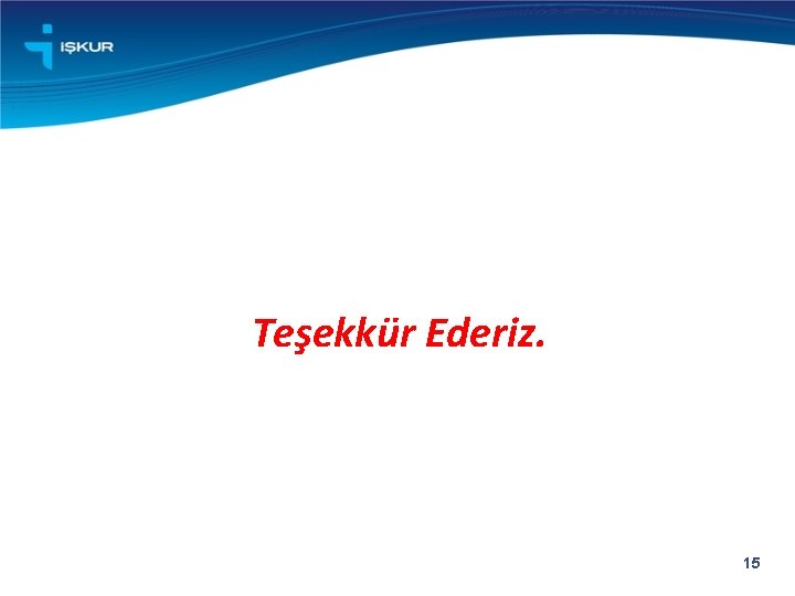 Teşekkür Ederiz. 15 