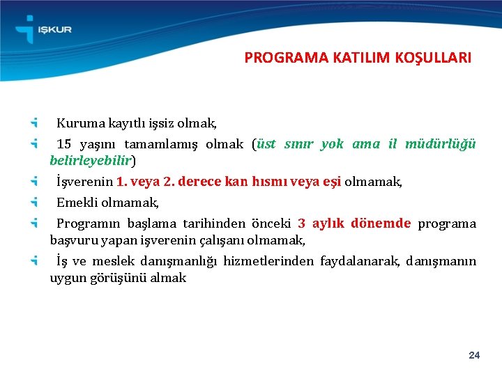 PROGRAMA KATILIM KOŞULLARI Kuruma kayıtlı işsiz olmak, 15 yaşını tamamlamış olmak (üst sınır yok