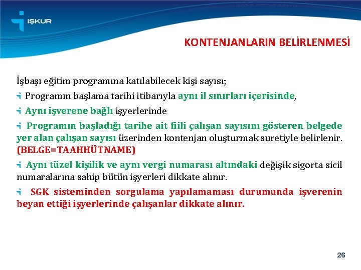 KONTENJANLARIN BELİRLENMESİ İşbaşı eğitim programına katılabilecek kişi sayısı; Programın başlama tarihi itibarıyla aynı il