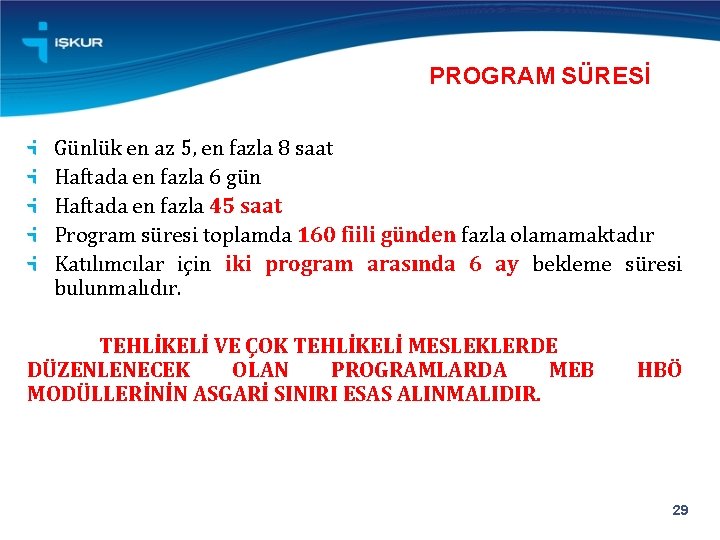 PROGRAM SÜRESİ Günlük en az 5, en fazla 8 saat Haftada en fazla 6