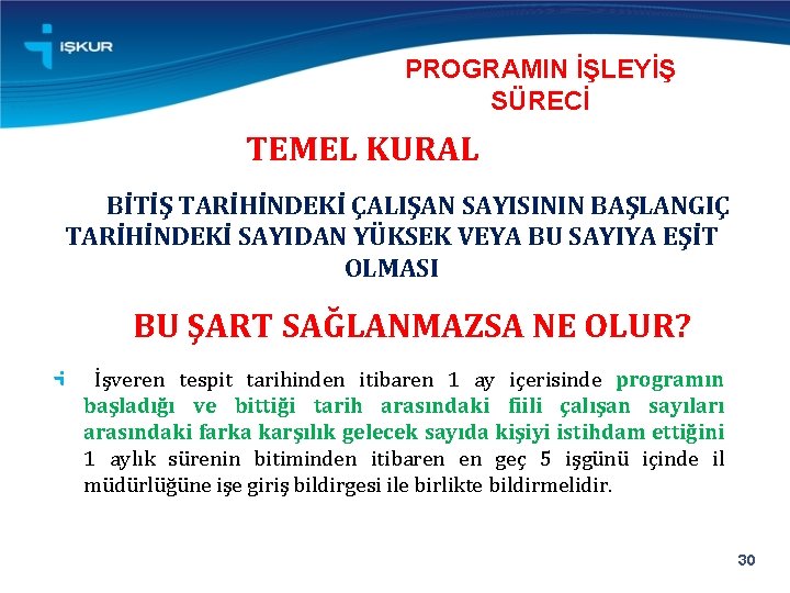 PROGRAMIN İŞLEYİŞ SÜRECİ TEMEL KURAL BİTİŞ TARİHİNDEKİ ÇALIŞAN SAYISININ BAŞLANGIÇ TARİHİNDEKİ SAYIDAN YÜKSEK VEYA