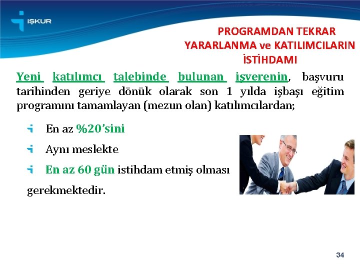  PROGRAMDAN TEKRAR YARARLANMA ve KATILIMCILARIN İSTİHDAMI Yeni katılımcı talebinde bulunan işverenin, başvuru tarihinden