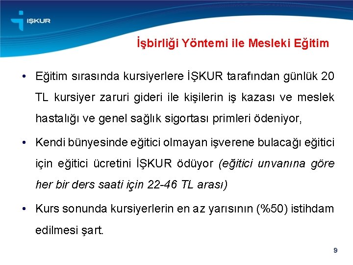 İşbirliği Yöntemi ile Mesleki Eğitim • Eğitim sırasında kursiyerlere İŞKUR tarafından günlük 20 TL