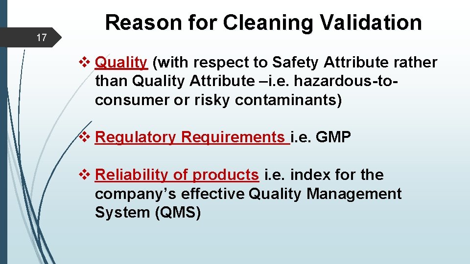 17 Reason for Cleaning Validation v Quality (with respect to Safety Attribute rather than