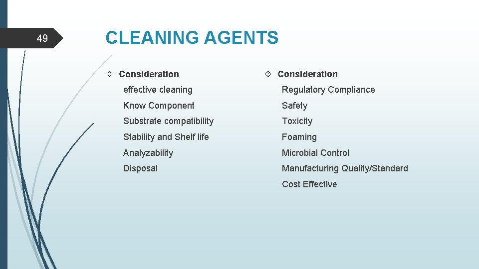 49 CLEANING AGENTS Consideration effective cleaning Regulatory Compliance Know Component Safety Substrate compatibility Toxicity