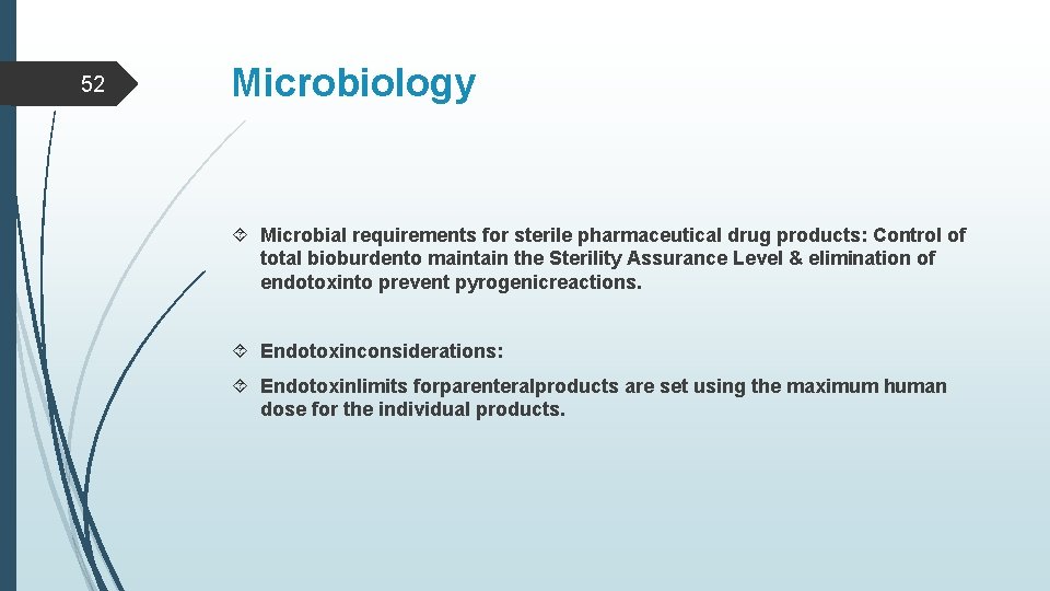 52 Microbiology Microbial requirements for sterile pharmaceutical drug products: Control of total bioburdento maintain