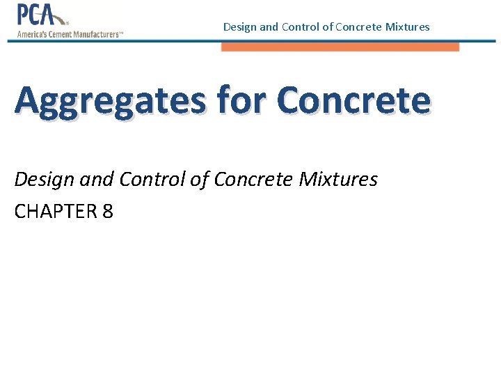 Design and Control of Concrete Mixtures Aggregates for Concrete Design and Control of Concrete