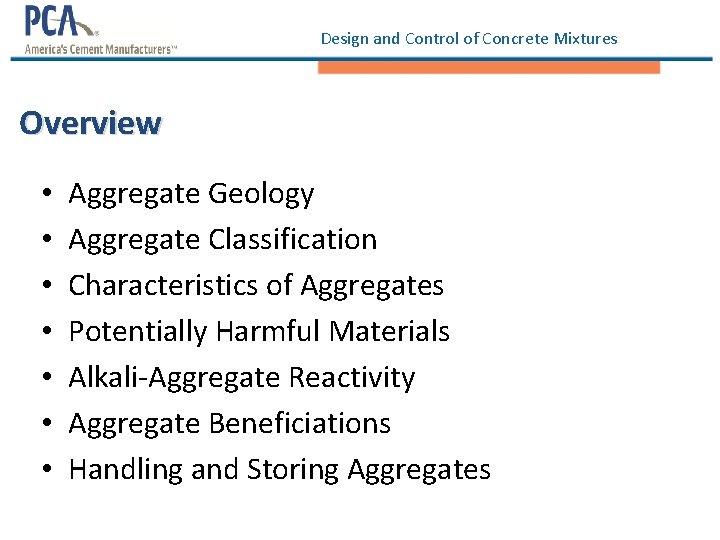 Design and Control of Concrete Mixtures Overview • • Aggregate Geology Aggregate Classification Characteristics