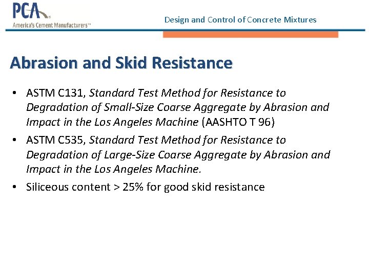 Design and Control of Concrete Mixtures Abrasion and Skid Resistance • ASTM C 131,