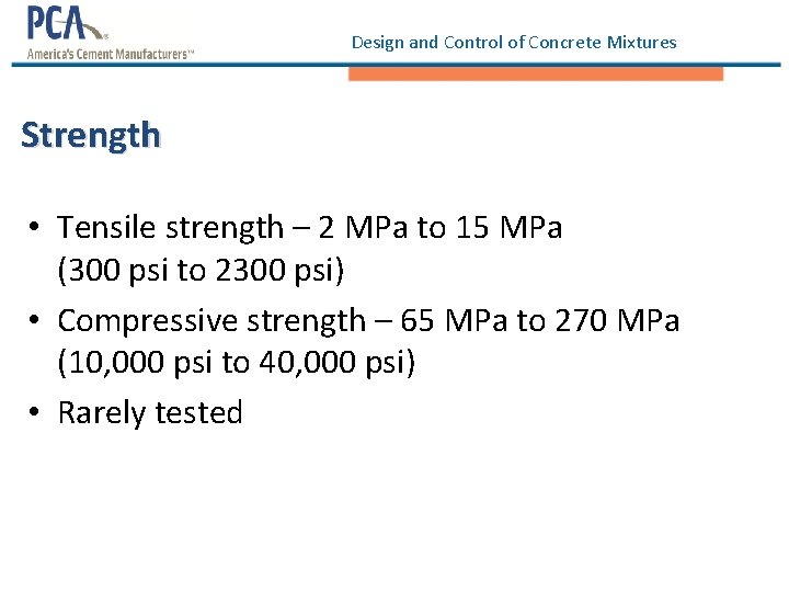 Design and Control of Concrete Mixtures Strength • Tensile strength – 2 MPa to