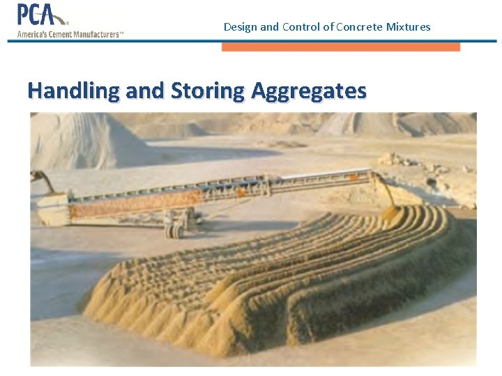 Design and Control of Concrete Mixtures Handling and Storing Aggregates 