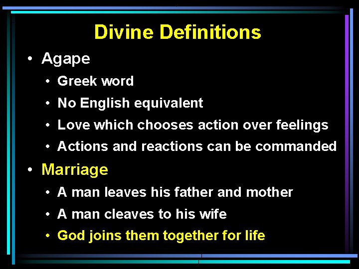 Divine Definitions • Agape • Greek word • No English equivalent • Love which