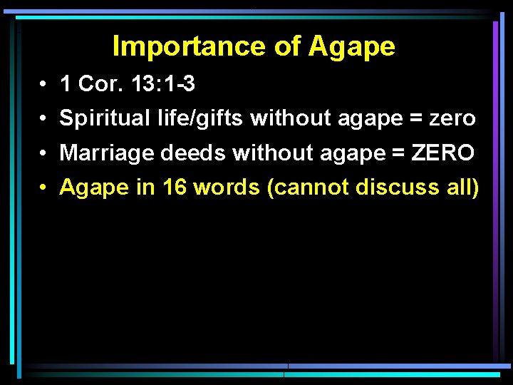 Importance of Agape • • 1 Cor. 13: 1 -3 Spiritual life/gifts without agape