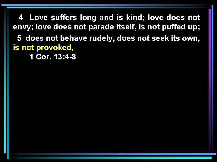 4 Love suffers long and is kind; love does not envy; love does not