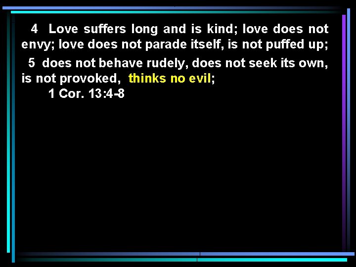 4 Love suffers long and is kind; love does not envy; love does not