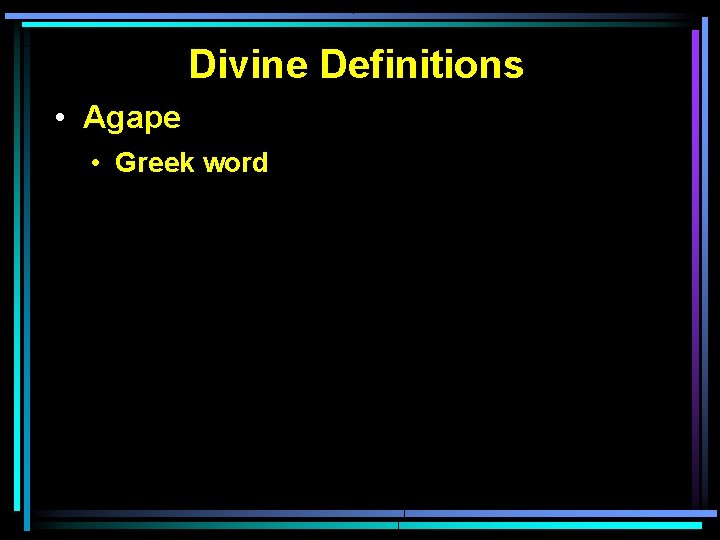 Divine Definitions • Agape • Greek word 