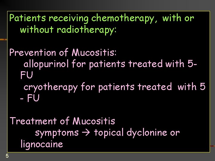 Patients receiving chemotherapy, with or without radiotherapy: Prevention of Mucositis: allopurinol for patients treated