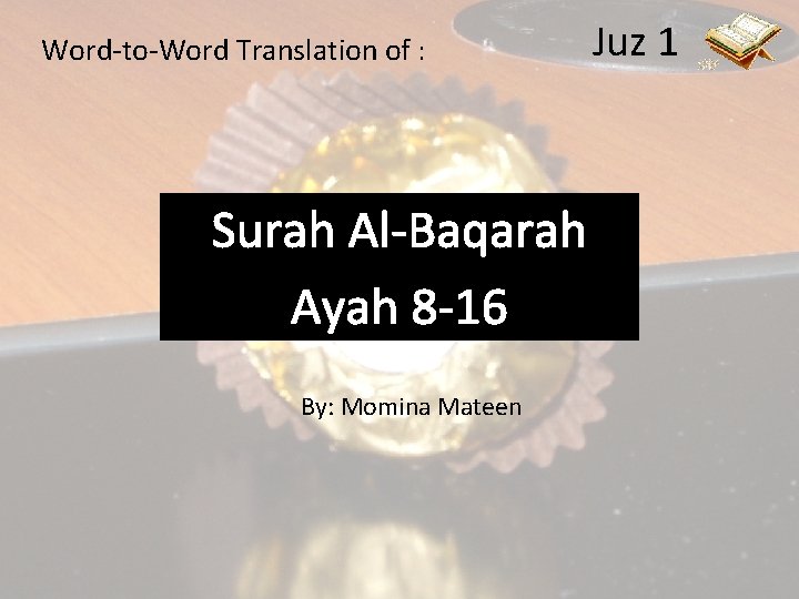 Word-to-Word Translation of : Surah Al-Baqarah Ayah 8 -16 By: Momina Mateen Juz 1