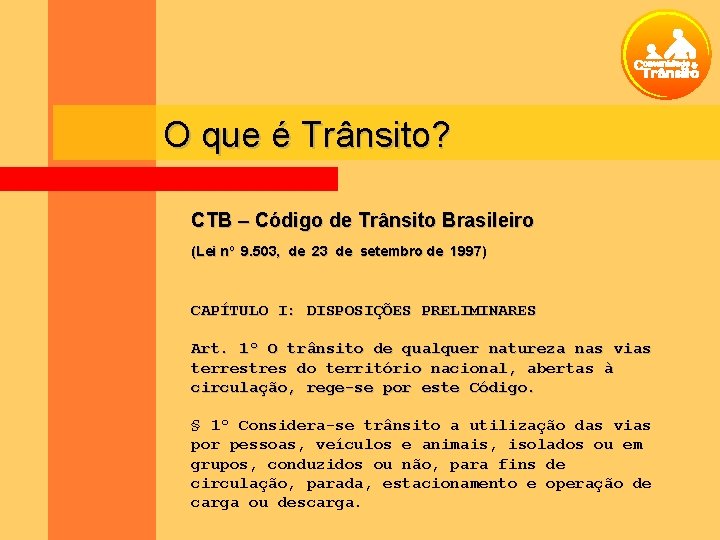 O que é Trânsito? CTB – Código de Trânsito Brasileiro (Lei nº 9. 503,