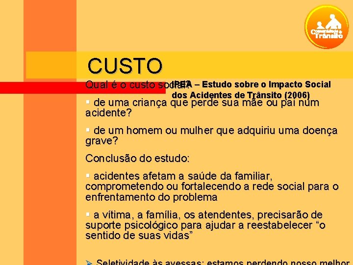 CUSTO IPEA – Estudo sobre o Impacto Social Qual é o custo social? dos