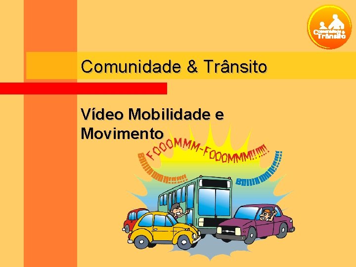 Comunidade & Trânsito Vídeo Mobilidade e Movimento 