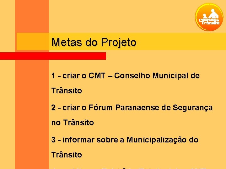 Metas do Projeto 1 - criar o CMT – Conselho Municipal de Trânsito 2