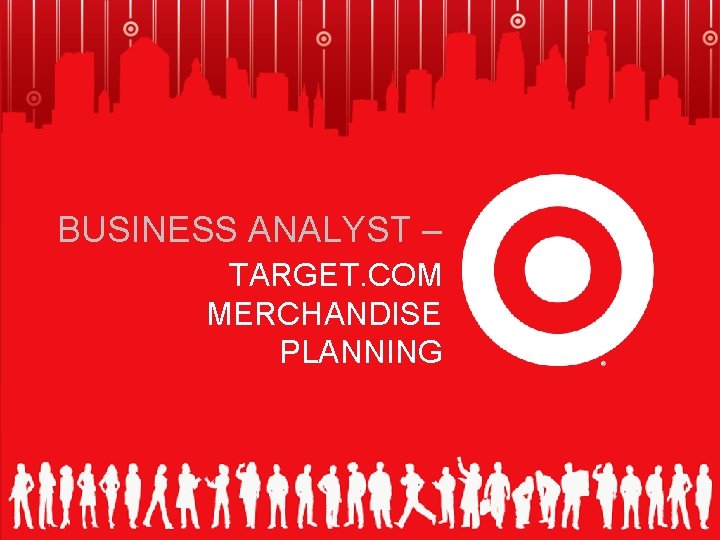 BUSINESS ANALYST – TARGET. COM MERCHANDISE PLANNING 