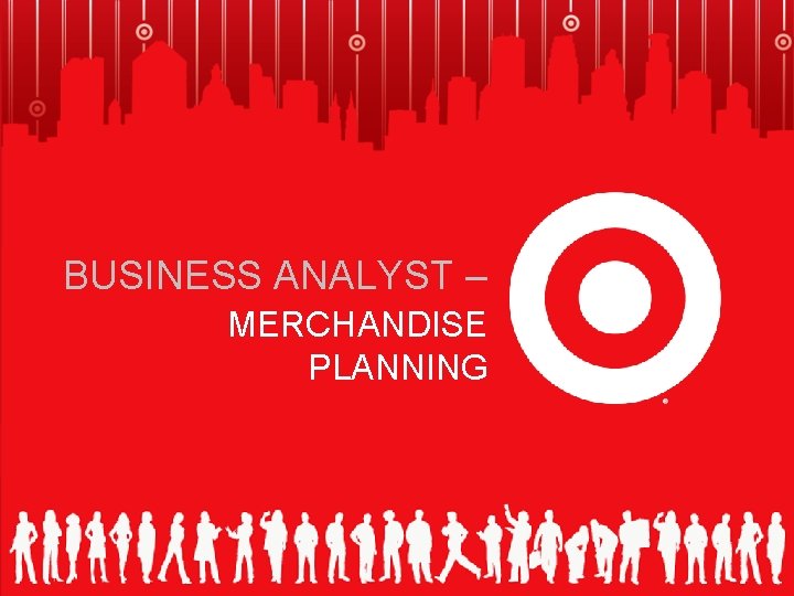 BUSINESS ANALYST – MERCHANDISE PLANNING 