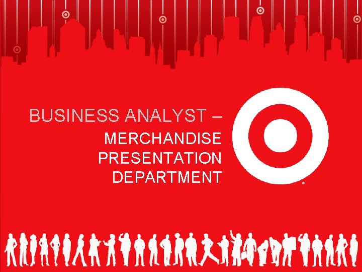 BUSINESS ANALYST – MERCHANDISE PRESENTATION DEPARTMENT 