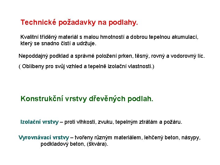 Technické požadavky na podlahy. Kvalitní tříděný materiál s malou hmotností a dobrou tepelnou akumulací,