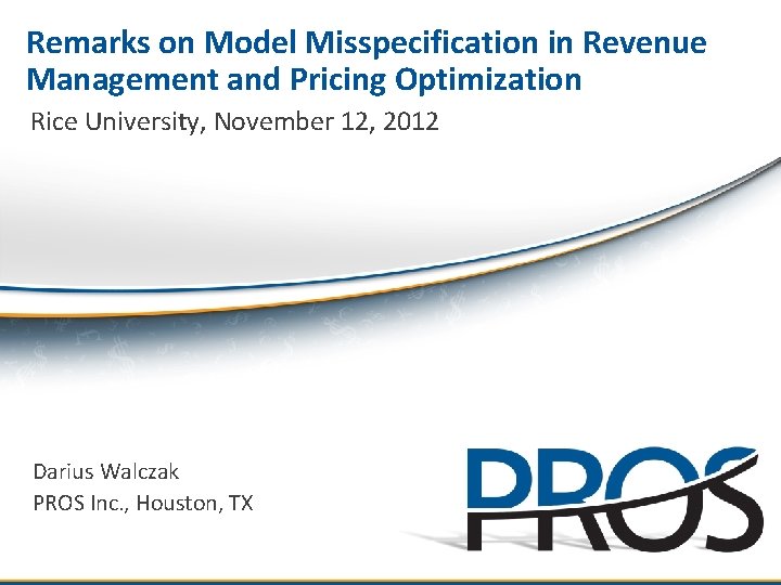 Remarks on Model Misspecification in Revenue Management and Pricing Optimization Rice University, November 12,