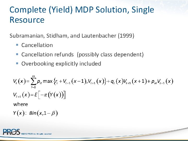 Complete (Yield) MDP Solution, Single Resource Subramanian, Stidham, and Lautenbacher (1999) § Cancellation refunds