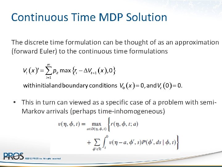 Continuous Time MDP Solution The discrete time formulation can be thought of as an