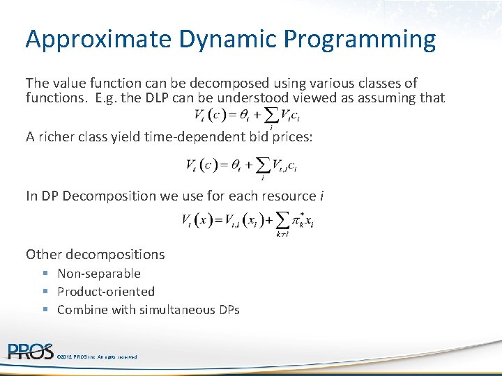 Approximate Dynamic Programming The value function can be decomposed using various classes of functions.