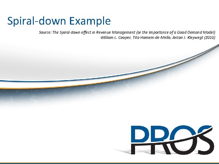 Spiral-down Example Source: The Spiral-down effect in Revenue Management (or the Importance of a