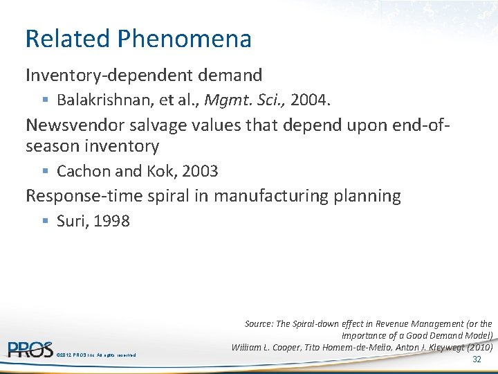 Related Phenomena Inventory-dependent demand § Balakrishnan, et al. , Mgmt. Sci. , 2004. Newsvendor
