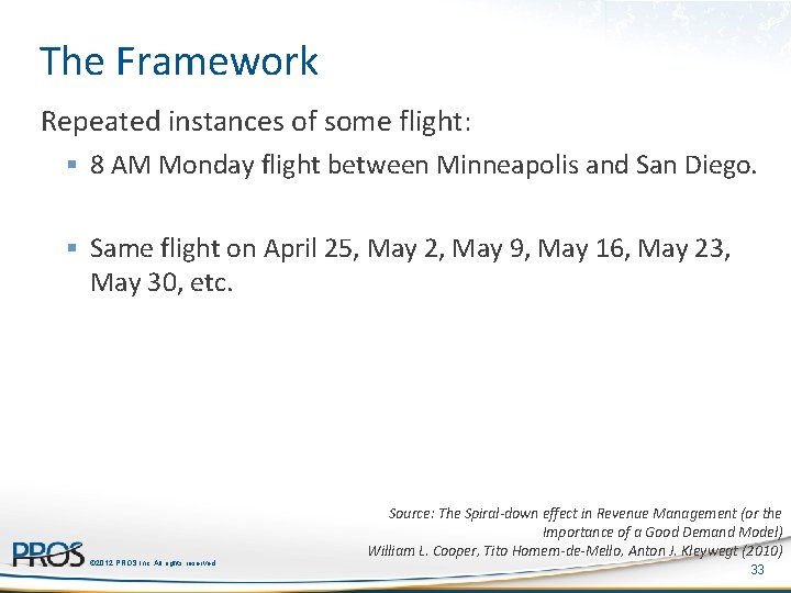 The Framework Repeated instances of some flight: § 8 AM Monday flight between Minneapolis