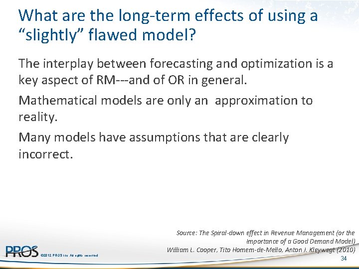 What are the long-term effects of using a “slightly” flawed model? The interplay between