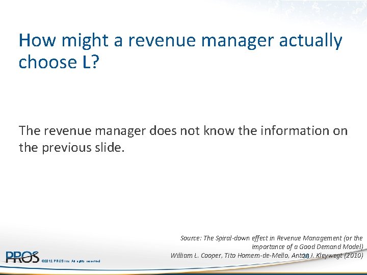 How might a revenue manager actually choose L? The revenue manager does not know