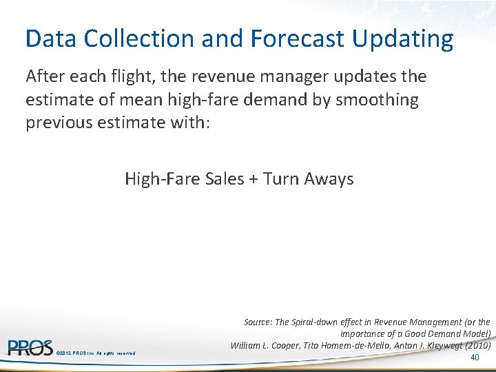 Data Collection and Forecast Updating After each flight, the revenue manager updates the estimate