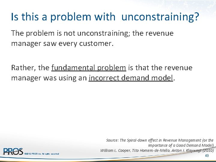 Is this a problem with unconstraining? The problem is not unconstraining; the revenue manager