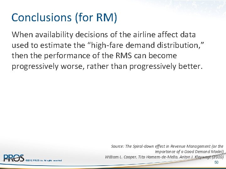 Conclusions (for RM) When availability decisions of the airline affect data used to estimate