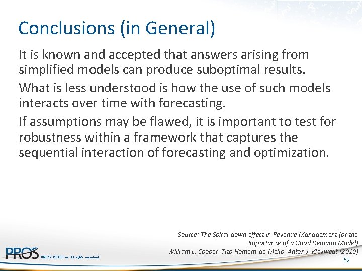 Conclusions (in General) It is known and accepted that answers arising from simplified models