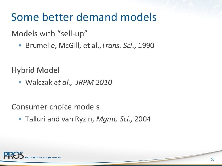 Some better demand models Models with “sell-up” § Brumelle, Mc. Gill, et al. ,